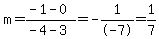 m=%28-1-0%29%2F%28-4-3%29=-1%2F-7=1%2F7