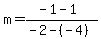 m=%28-1-1%29%2F%28-2-%28-4%29%29