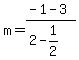 m=%28-1-3%29%2F%282-1%2F2%29
