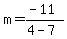 m=%28-11%29%2F%284-7%29