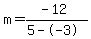 m=%28-12%29%2F%285--3%29