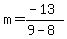 m=%28-13%29%2F%289-8%29