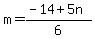 m=%28-14%2B5n%29%2F6