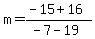 m=%28-15%2B16%29%2F%28-7-19%29