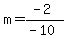 m=%28-2%29%2F%28-10%29