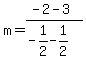 m=%28-2-3%29%2F%28-1%2F2-1%2F2%29