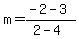 m=%28-2-3%29%2F%282-4%29