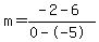 m=%28-2-6%29%2F%280--5%29