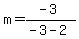 m=%28-3%29%2F%28-3-2%29