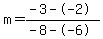 m=%28-3--2%29%2F%28-8--6%29
