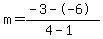 m=%28-3--6%29%2F%284-1%29