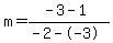 m=%28-3-1%29%2F%28-2--3%29