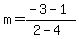 m=%28-3-1%29%2F%282-4%29