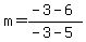m=%28-3-6%29%2F%28-3-5%29