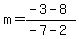 m=%28-3-8%29%2F%28-7-2%29