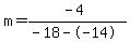 m=%28-4%29%2F%28-18--14%29