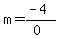 m=%28-4%29%2F%280%29
