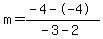 m=%28-4--4%29%2F%28-3-2%29