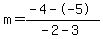 m=%28-4--5%29%2F%28-2-3%29