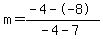 m=%28-4--8%29%2F%28-4-7%29