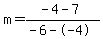 m=%28-4-7%29%2F%28-6--4%29