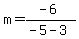 m=%28-6%29%2F%28-5-3%29