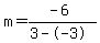 m=%28-6%29%2F%283--3%29