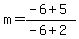 m=%28-6%2B5%29%2F%28-6%2B2%29