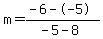 m=%28-6--5%29%2F%28-5-8%29