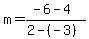 m=%28-6-4%29%2F%282-%28-3%29%29