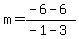 m=%28-6-6%29%2F%28-1-3%29