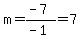 m=%28-7%29%2F%28-1%29=7