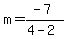 m=%28-7%29%2F%284-2%29