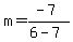 m=%28-7%29%2F%286-7%29