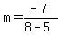m=%28-7%29%2F%288-5%29