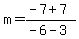 m=%28-7%2B7%29%2F%28-6-3%29
