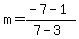 m=%28-7-1%29%2F%287-3%29