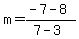m=%28-7-8%29%2F%287-3%29%29