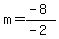 m=%28-8%29%2F%28-2%29