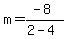 m=%28-8%29%2F%282-4%29