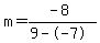 m=%28-8%29%2F%289--7%29