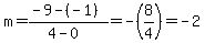 m=%28-9-%28-1%29%29%2F%284-0%29=-%288%2F4%29=-2