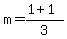 m=%281%2B1%29%2F3