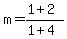 m=%281%2B2%29%2F%281%2B4%29