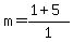 m=%281%2B5%29%2F1