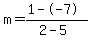 m=%281--7%29%2F%282-5%29