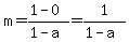 m=%281-0%29%2F%281-a%29+=+1%2F%281-a%29