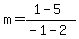 m=%281-5%29%2F%28-1-2%29