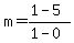 m=%281-5%29%2F%281-0%29