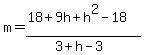 m=%2818%2B9h%2Bh%5E2-18%29%2F%283%2Bh-3%29